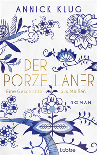 Der Porzellaner - Annick Klug - E-Book