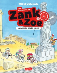 Las aventuras de Zank y Zoe. La Carrera de los Dioses - Mikel Valverde - E-Book