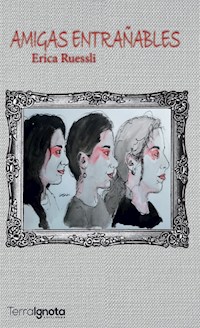 Amigas entrañables - Erica Ruessli - E-Book