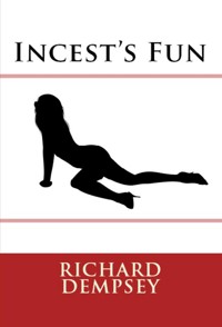 Incest's Fun: Taboo Erotica - Richard Dempsey - E-Book