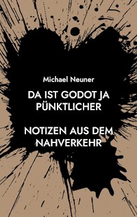 Da ist Godot ja pünktlicher - Michael Neuner - E-Book