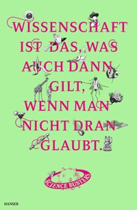Wissenschaft ist das, was auch dann gilt, wenn man nicht dran glaubt - Science Busters - E-Book