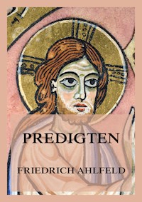 Predigten - Friedrich Ahlfeld - E-Book