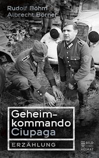 Geheimkommando Ciupaga - Rudolf Böhm - E-Book