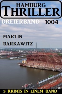 Hamburg Thriller Dreierband 1004 - Martin Barkawitz - E-Book