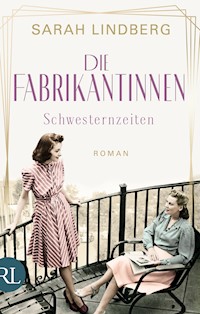 Die Fabrikantinnen – Schwesternzeiten - Sarah Lindberg - E-Book