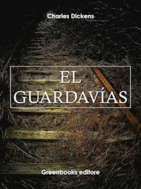 El guardavías - Charles Dickens. - E-Book