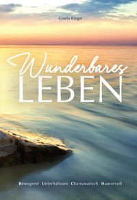 Wunderbares Leben - Gisela Rieger - E-Book