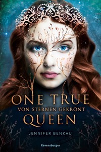 One True Queen, Band 1: Von Sternen gekrönt (Epische Romantasy von SPIEGEL-Bestsellerautorin Jennifer Benkau) - Jennifer Benkau - E-Book