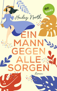 Ein Mann gegen alle Sorgen - Hailey North - E-Book