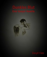 Dunkles Blut - Daryll Fate - E-Book