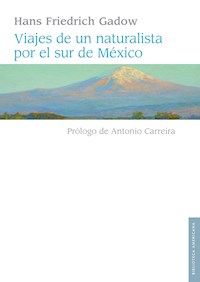 Viajes de un naturalista por el sur de México - Hans Gadow - E-Book