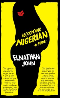 Becoming Nigerian - Elnathan John - E-Book