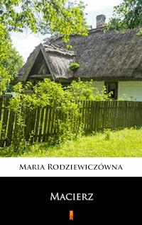Macierz - Maria Rodziewiczówna - E-Book