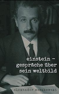 Einstein - Alexander Moszkowski - E-Book