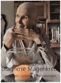 Diagnose Krebs - Hans Joerg Haller - E-Book