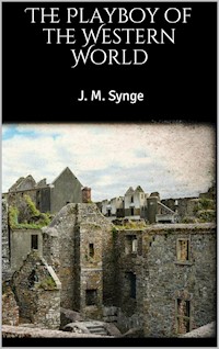 The Playboy of the Western World - J. M. Synge - E-Book