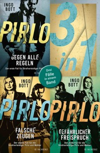 Pirlo - Gegen alle Regeln / Pirlo - Falsche Zeugen / Pirlo - Gefährlicher Freispruch – Drei Fälle für die Strafverteidiger Pirlo und Mahler in einem Band - Ingo Bott - E-Book