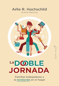 La doble jornada - Arlie Russell Hochschild - E-Book