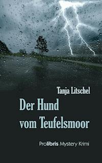 Der Hund vom Teufelsmoor - Tanja Litschel - E-Book