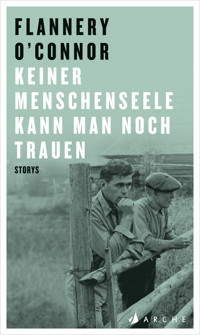 Keiner Menschenseele kann man noch trauen - Flannery O'Connor - E-Book