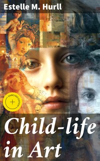 Child-life in Art - Estelle M. Hurll - E-Book
