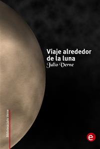 Viaje alrededor de la luna - Julio Verne - E-Book