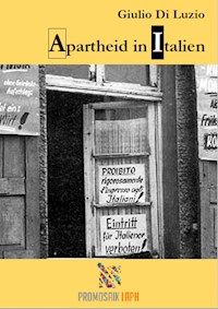 Apartheid in Italien - Fragmente aus dem Apartheid-Italien - Giulio Di Luzio - E-Book