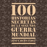 100 historias secretas de la Segunda Guerra Mundial - Jesús Hernández - Hörbuch