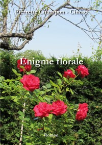 Énigme florale - Pierrette Champon - Chirac - E-Book