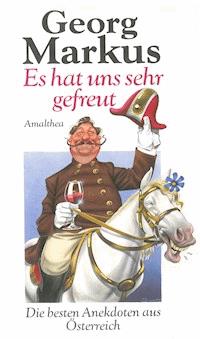 Es hat uns sehr gefreut - Georg Markus - E-Book