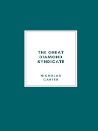 The Great Diamond Syndicate - Nicholas Carter - E-Book