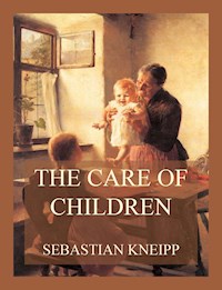 The Care of Children - Sebastian Kneipp - E-Book