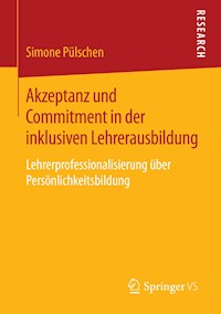 Akzeptanz und Commitment in der inklusiven Lehrerausbildung - Simone Pülschen - E-Book