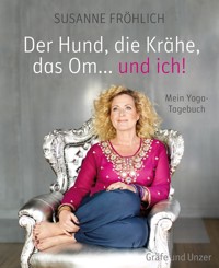 Der Hund, die Krähe, das Om... und ich! - Susanne Fröhlich - E-Book