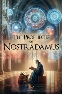 The Prophecies of Nostradamus - Nostradamus - E-Book