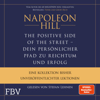 The Positive Side of the Street – Ihr persönlicher Pfad zu Reichtum und Erfolg - Napoleon Hill - E-Book + Hörbuch