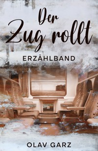 Der Zug rollt - Olav Garz - E-Book