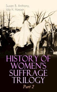 HISTORY OF WOMEN'S SUFFRAGE Trilogy – Part 2 - Susan B. Anthony - E-Book