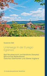 Unterwegs in der Euregio Egrensis - Susanne Dell - E-Book
