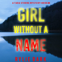 Girl Without a Name (A Tara Strong FBI Suspense Thriller—Book 4) - Rylie Dark - Hörbuch