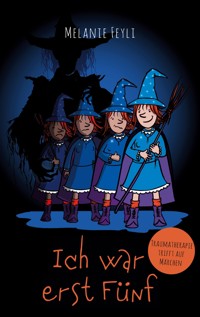 Ich war erst Fünf - Melanie Feyli - E-Book