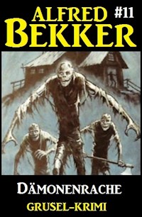 Alfred Bekker Grusel-Krimi #11: Dämonenrache - Alfred Bekker - E-Book