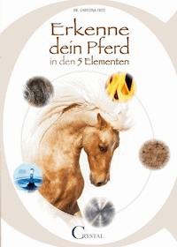 Erkenne Dein Pferd in den 5 Elementen - Dr. Christina Fritz - E-Book