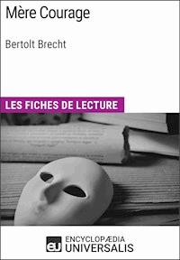 Mère Courage de Bertolt Brecht - Encyclopaedia Universalis - E-Book