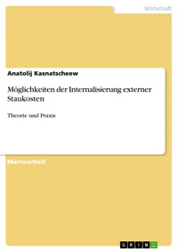 Möglichkeiten der Internalisierung externer Staukosten - Anatolij Kasnatscheew - E-Book