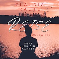 Reise ins Ungewisse - Fünf und ein Camper - Claudia Raute - Hörbuch