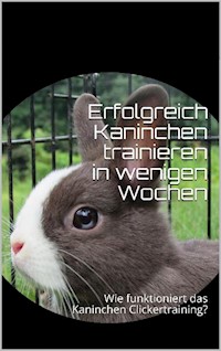Erfolgreich Kaninchen trainieren in wenigen Wochen - Powerlifting check - E-Book