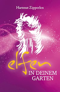 ELFEN IN DEINEM GARTEN - Hartmut Zipperlen - E-Book