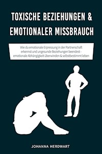 Toxische Beziehungen & emotionaler Missbrauch - Johanna Herdwart - E-Book